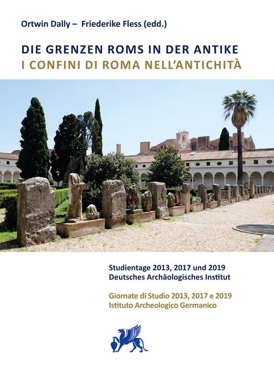 I confini di Roma nell'antichità. Giornate di Studio 2013, 2017 e 2019 Istituto Archeologico Germanico - copertina