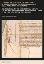 Contributi sull'attività architettonica di Orazio Torriani tra Roma e Bracciano nella prima metà del Seicento. Ediz. italiana e inglese