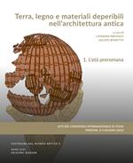 Terra, legno e materiali deperibili nell'architettura antica. Atti del Convegno internazionale di Studi (Padova, 3-5 giugno 2021)