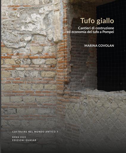 Tufo giallo. Cantieri di costruzione ed economia a Pompei - Marina Colovan - copertina