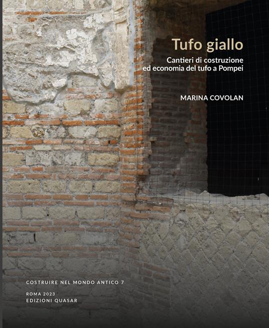 Tufo giallo. Cantieri di costruzione ed economia a Pompei - Marina Colovan - copertina