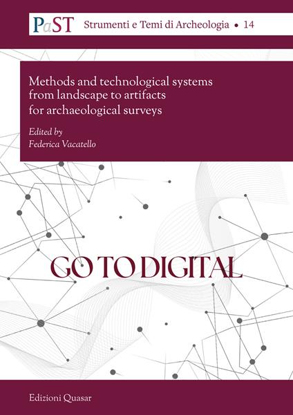 Go to digital. Methods and technological systems from landscape to artifacts for archaeological surveys - copertina