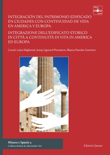 Integracion del patrimonio edificado en ciudades con continuidad de vida en America Y Europa-Integrazione dell'edificato storico in città a continuità di vita in America ed Europa. Ediz. bilingue - copertina