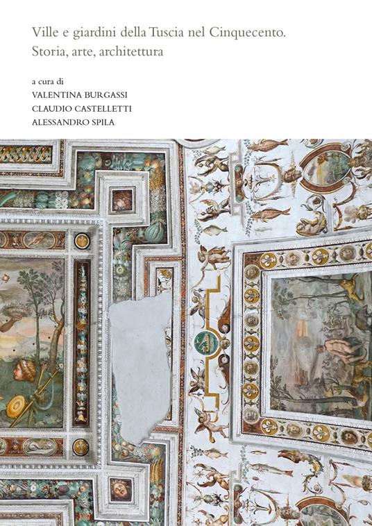 Ville e giardini della Tuscia nel Cinquecento. Storia, arte, architettura. Nuova ediz. - copertina