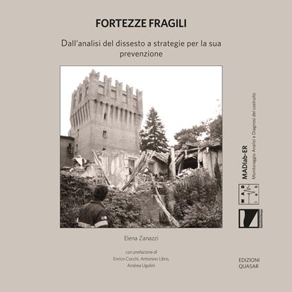 Fortezze fragili. Dall'analisi del dissesto a strategie per la sua prevenzione - Elena Zanazzi - copertina