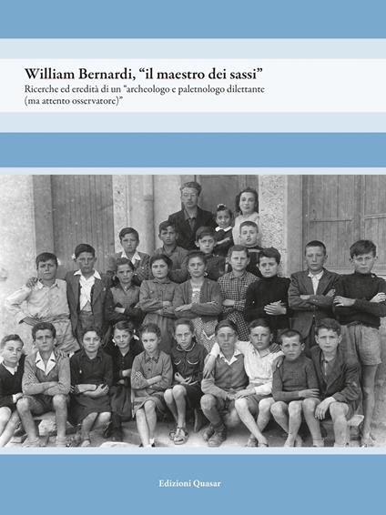 William Bernardi, «il maestro dei sassi». Ricerche ed eredità di un «archeologo e paletnologo dilettante (ma attento osservatore)» - Odette D'Albo - copertina
