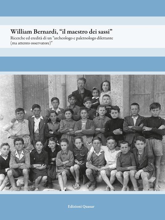 William Bernardi, «il maestro dei sassi». Ricerche ed eredità di un «archeologo e paletnologo dilettante (ma attento osservatore)» - Odette D'Albo - copertina