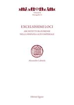 Excelsissimi loci. Architettura forense nella Hispania alto-imperiale