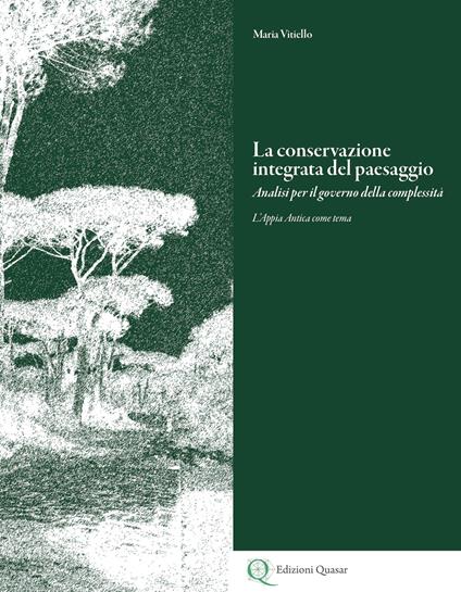 La conservazione integrata del paesaggio. Analisi per il governo della complessità. L'Appia Antica come tema. Ediz. italiana e inglese - copertina