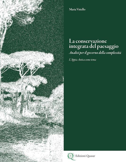 La conservazione integrata del paesaggio. Analisi per il governo della complessità. L'Appia Antica come tema. Ediz. italiana e inglese - copertina