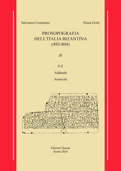 Prosopografia dell'Italia bizantina (493-804). Vol. 3: P-Z Addenda-Anonymi - Salvatore Cosentino - copertina