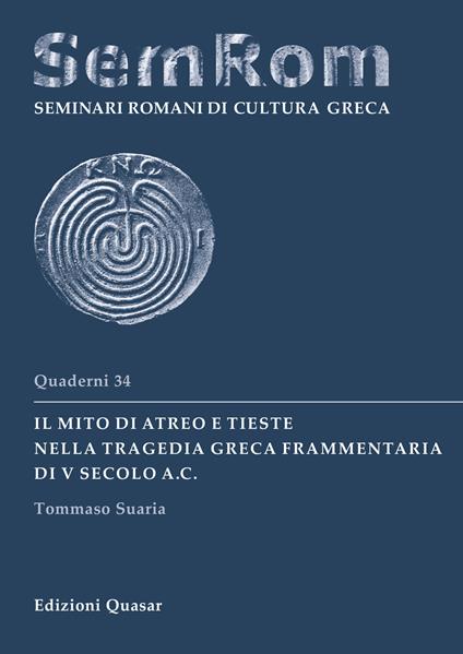 Il mito di Atreo e Tieste nella tragedia greca frammentaria di V secolo a.C. - Tommaso Suaria - copertina