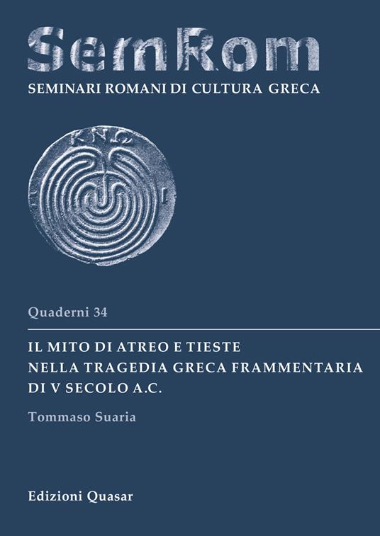 Il mito di Atreo e Tieste nella tragedia greca frammentaria di V secolo a.C. - Tommaso Suaria - copertina