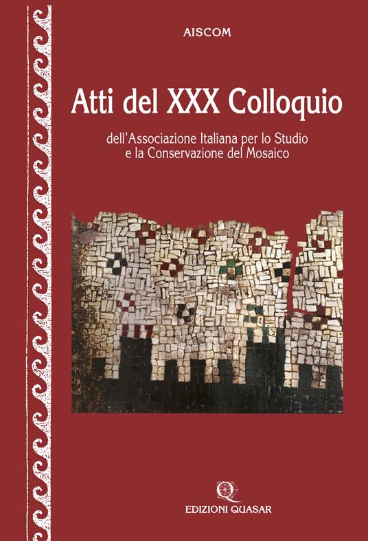 Atti del 30° Colloquio dell'Associazione italiana per lo studio e la conservazione del mosaico. Ediz. illustrata - copertina