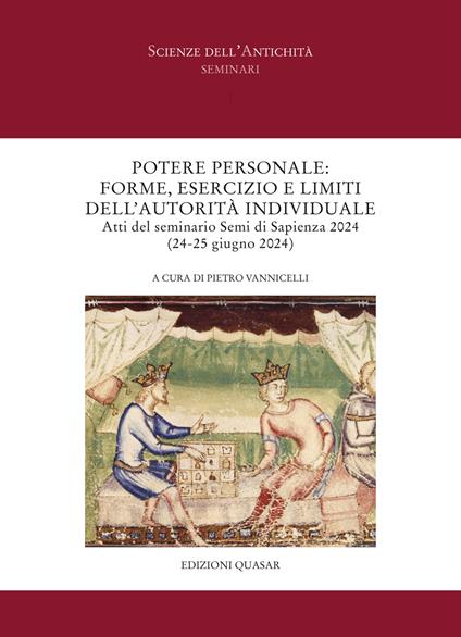 Potere personale: forme, esercizio e limiti dell'autorità individuale. Atti del seminario Semi di Sapienza 2024 (24-25 giugno 2024) - copertina