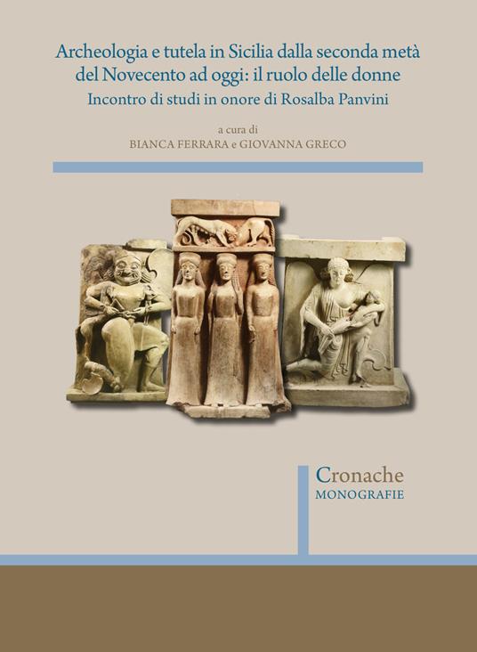 Archeologia e tutela in Sicilia dalla seconda metà del Novecento ad oggi: il ruolo delle donne. Incontro di studi in onore di Rosalba Panvini - copertina