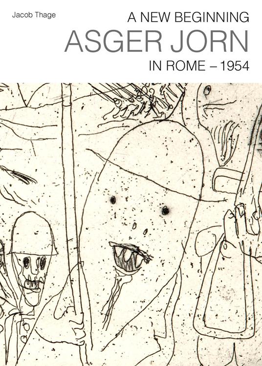 A new beginning. Asger Jorn in Rome. 1954 - Jacob Thage - copertina