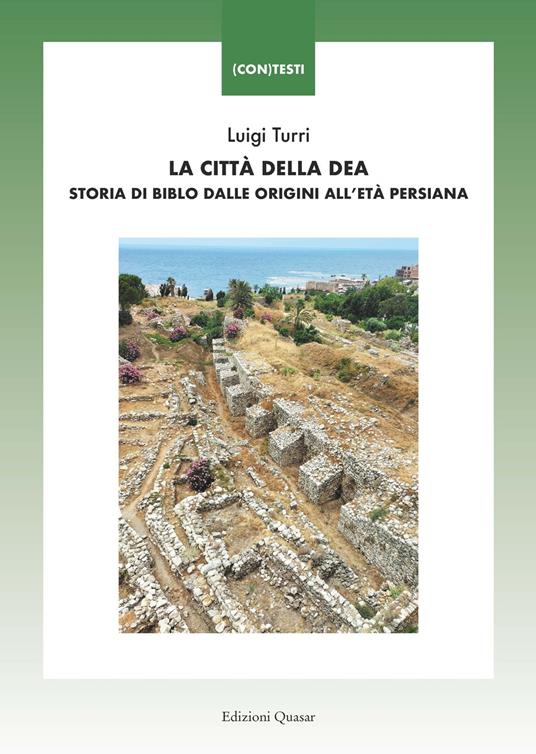 La città della Dea. Storia di Biblo dalle origini all'età persiana - Luigi Turri - copertina