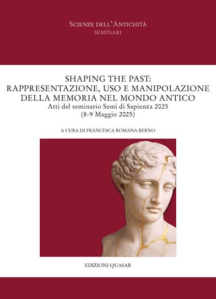 Shaping the past: Rappresentazione, uso e manipolazione della memoria nel mondo antico. Atti del seminario Semi di Sapienza 2025 (8-9 Maggio 2025). Ediz. italiana e tedesca - copertina
