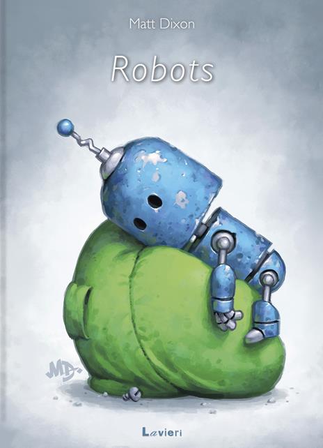 Robots. Ediz. a colori - Matt Dixon - copertina