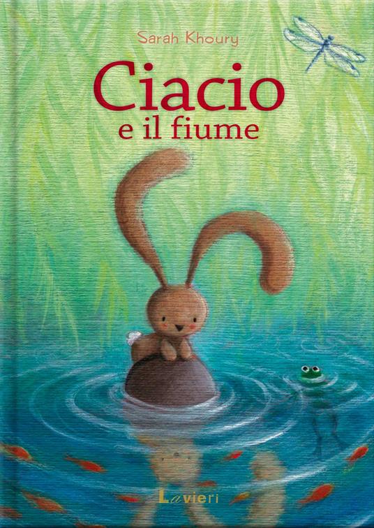 Ciacio e il fiume. Ediz. a colori - Sarah Khoury - copertina