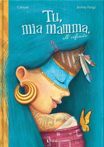 Tu, mia mamma, all'infinito. Ediz. a colori - Calouan - copertina