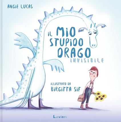 Il mio stupido drago invisibile. Ediz. a colori - Angie Lucas - copertina