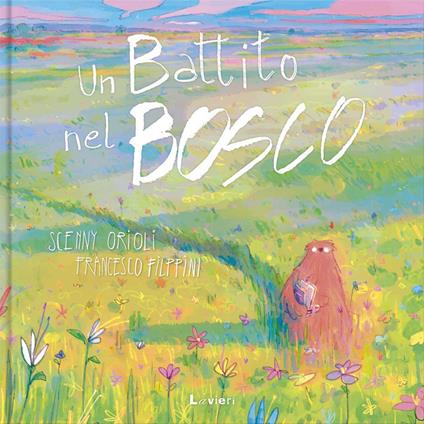 Un battito nel bosco - Scenny Orioli,Francesco Filippini - copertina