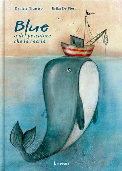 Blue o del pescatore che la cacciò - Daniele Nicastro,Erika De Pieri - copertina