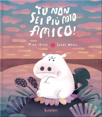 Tu non sei più mio amico! - Pina Irace,Saori Wago - copertina