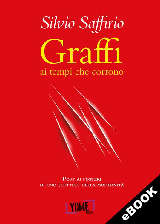 GRAFFI ai tempi che corrono - Silvio Saffirio - ebook