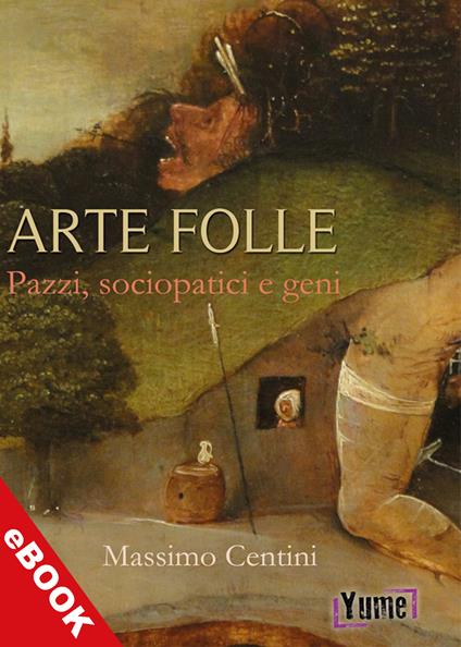 Arte Folle - Massimo Centini - ebook