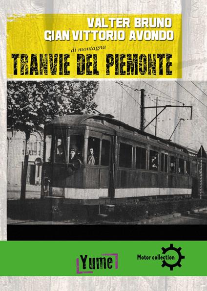 Tranvie di montagna del piemonte - Valter Bruno,Gian Vittorio Avondo - copertina