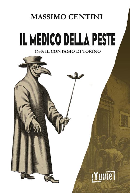 Il medico della peste. 1630: il contagio di Torino - Massimo Centini - copertina