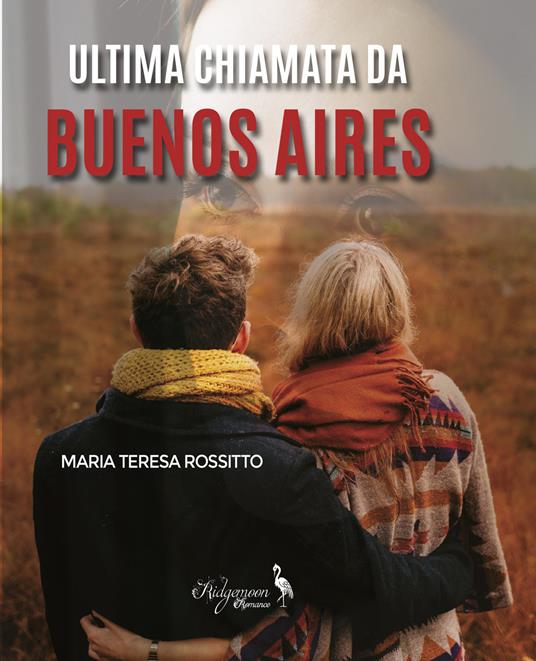 Ultima chiamata da Buenos Aires - Maria Teresa Rossitto - copertina