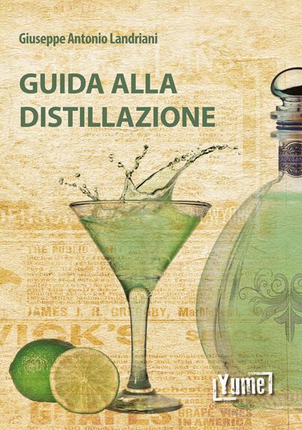 Guida alla distillazione - Giuseppe Antonio Landriani - copertina