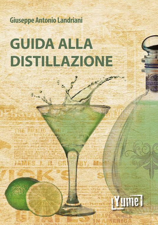 Guida alla distillazione - Giuseppe Antonio Landriani - copertina