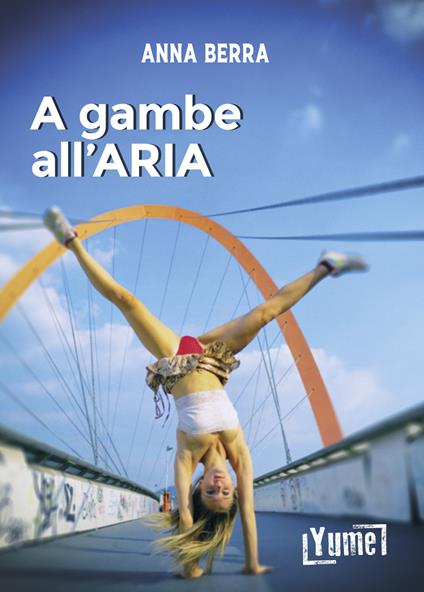 A gambe all'aria - Anna Berra - copertina