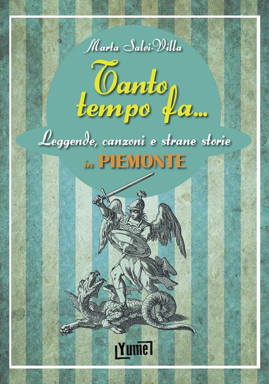 Tanto tempo fa... in Piemonte. Leggende, canzoni e strane storie in Piemonte - Marta Salvi-Villa - copertina