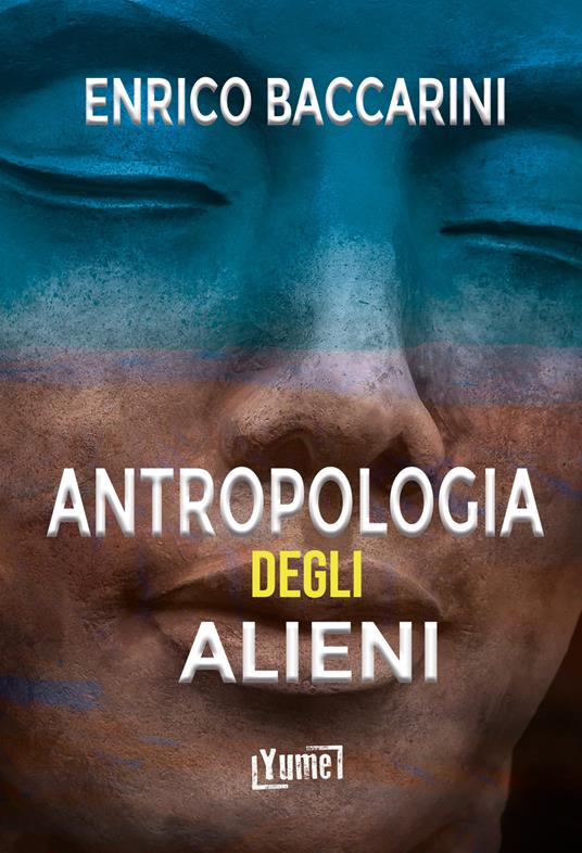 Antropologia degli alieni - Enrico Baccarini - ebook