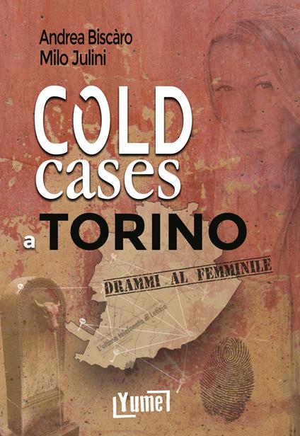 Cold cases a Torino. Drammi al femminile - Andrea Biscàro,Milo Julini - copertina