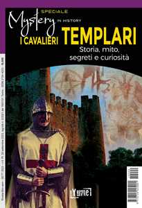 Libro I cavalieri templari. Storia, mito, segreti e curiosità. Speciale mystery in history Katia Bernacci Massimo Centini Marino Olivieri