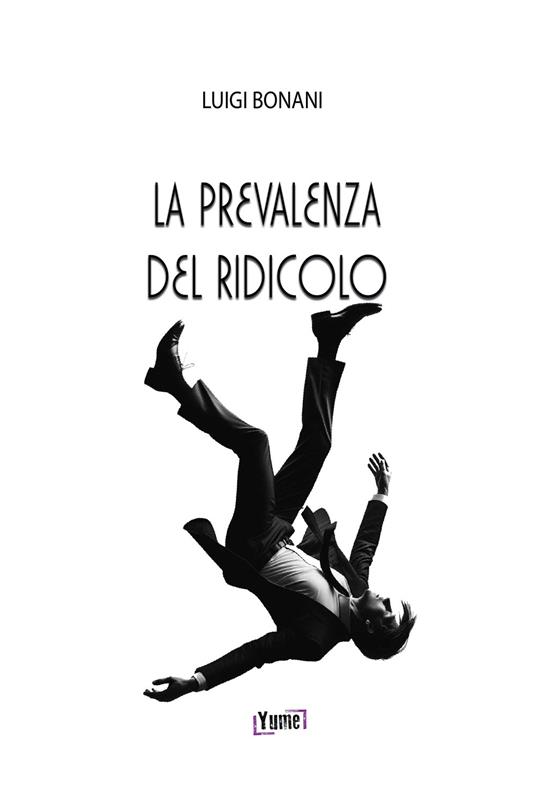 La prevalenza del ridicolo - Luigi Bonani - copertina