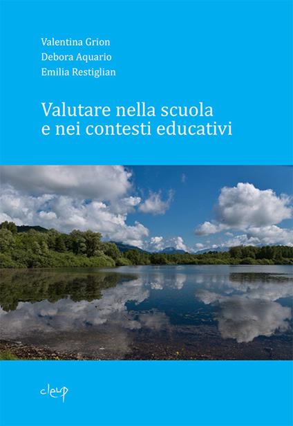 Valutare nella scuola e nei contesti educativi - Valentina Grion,Emilia Restiglian,Debora Aquario - copertina