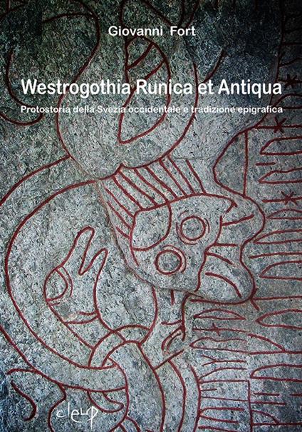 Westrogothia runica et antiqua. Protostoria della Svezia occidentale e tradizione epigrafica - Giovanni Fort - copertina