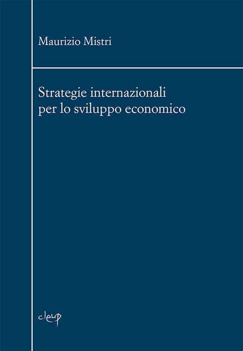 Strategie internazionali per lo sviluppo economico - Maurizio Mistri - copertina