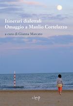 Itinerari dialettali. Omaggio a Manlio Cortelazzo