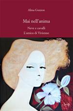 Mai nell'anima. Neve e cavalli. L'amica di Vivienne