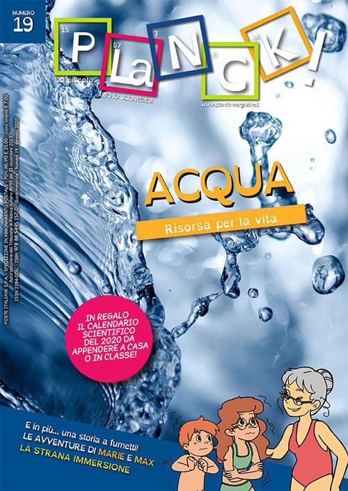 PLaNCK! (2020). Vol. 19: Acqua. Risorsa per la vita-Water! Discovering the resource for our life!. - copertina