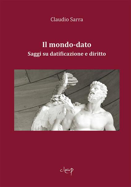 Il mondo-dato. Saggi su datificazione e diritto - Claudio Sarra - copertina
